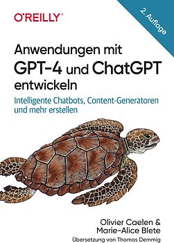 Anwendungen mit GPT-4 und ChatGPT entwickeln