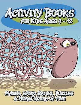 Activity Books for Kids Ages 9 - 12 (Mazes, Word Games, Puzzles & More! Hours of Fun!)