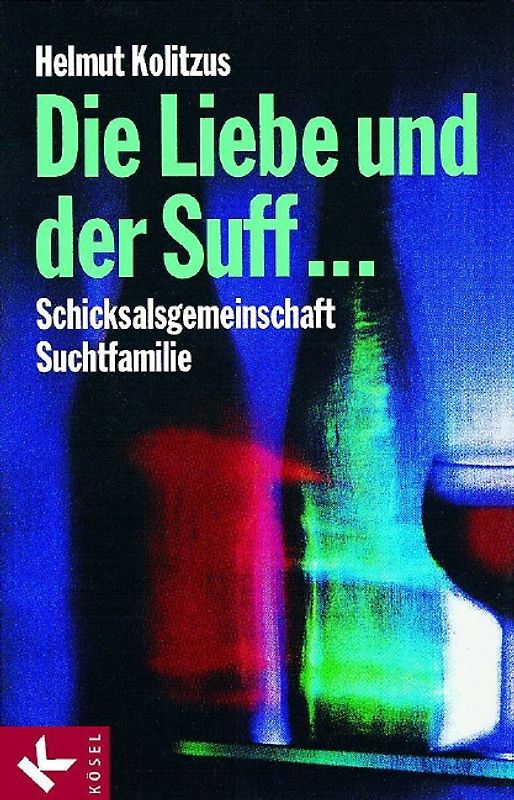 Die Liebe und der Suff .... Schicksalsgemeinschaft Suchtfamilie