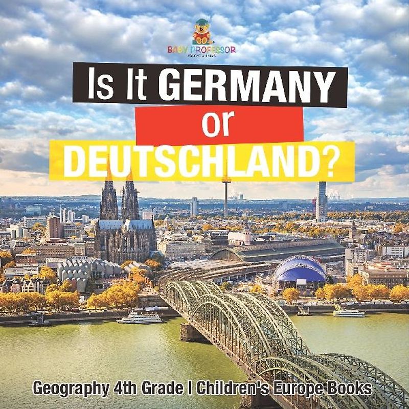 Is It Germany or Deutschland? Geography 4th Grade | Children's Europe Books