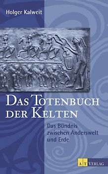 Das Totenbuch der Kelten. Bündnis zwischen Anderswelt und Erde