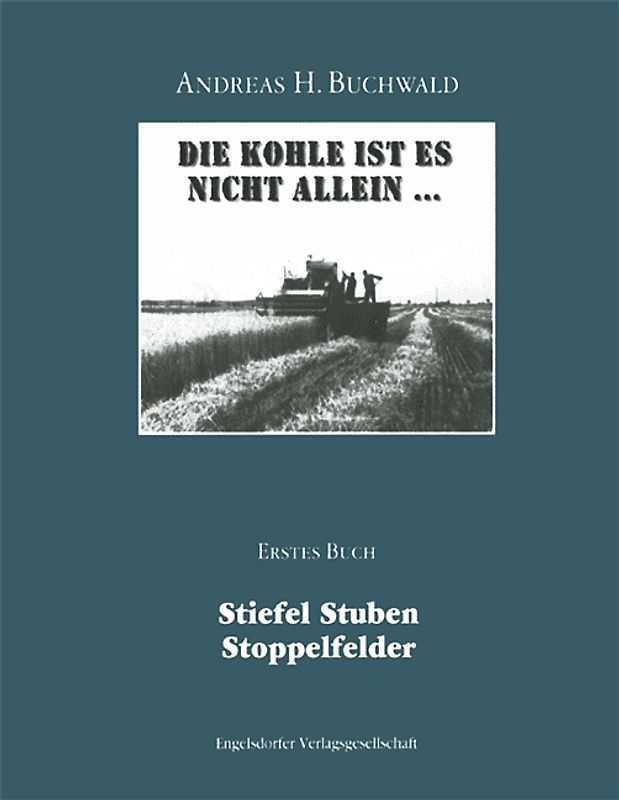 Stiefel Stuben Stoppelfelder. Die Kohle ist es nicht allein...