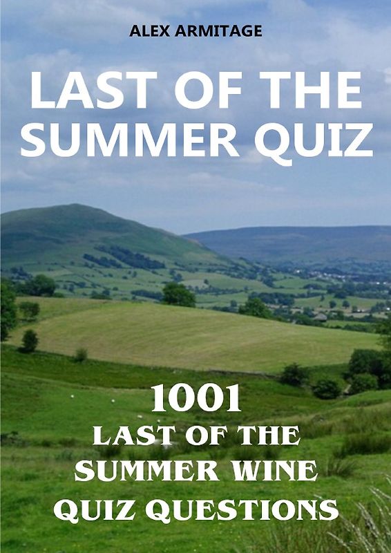 Last of the Summer Quiz - 1001 Last of the Summer Wine Quiz Questions