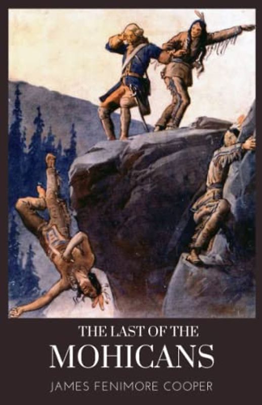 The Last of the Mohicans: The Second Book of the Leatherstocking Tales (Annotated)