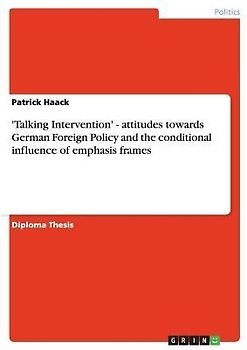 'Talking Intervention' - attitudes towards German Foreign Policy and the conditional influence of emphasis frames
