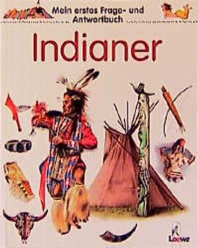 Mein erstes Frage- und Antwortbuch: Indianer