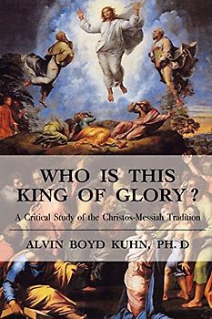 Who is This King of Glory?: A Critical Study of the Christos-Messiah Tradition (Core Biblical Studies)