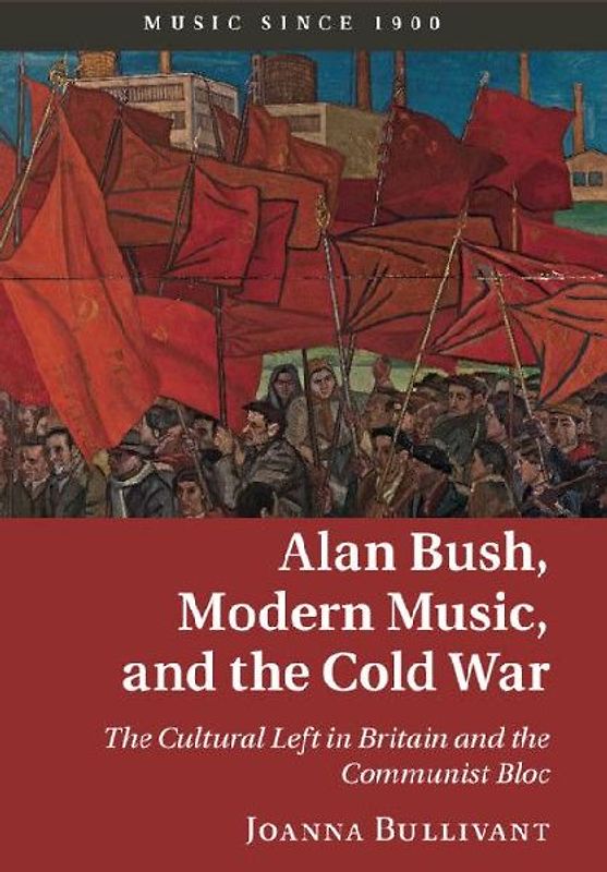 Alan Bush, Modern Music, and the Cold War