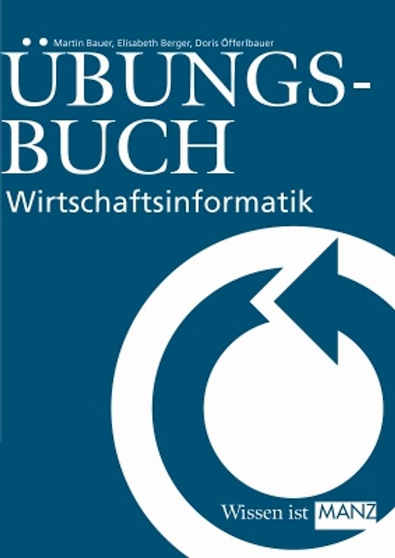 Wirtschaftsinformatik Bauer / Übungsbuch zur W.-Informatik Bauer