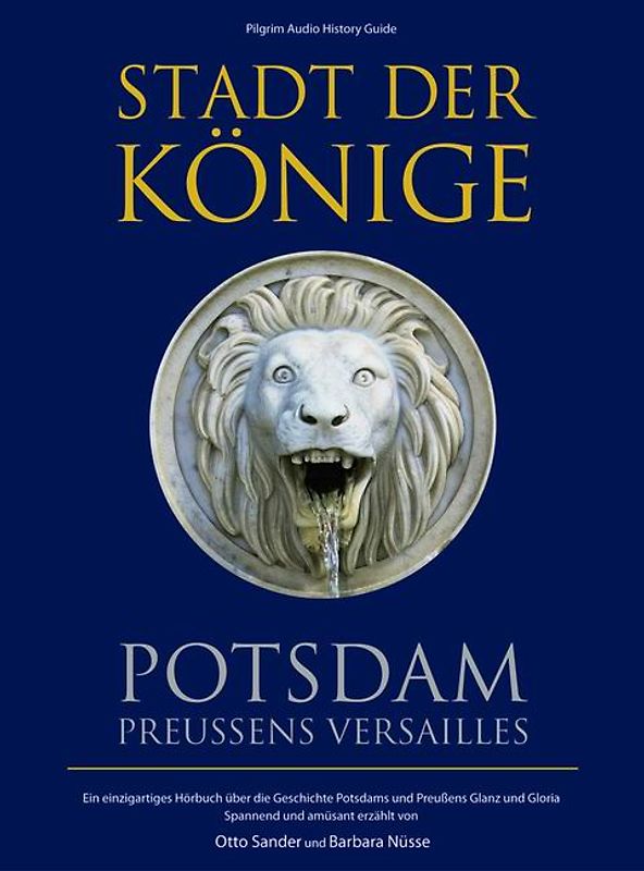 Stadt der Könige - Potsdam, Preussens Versailles