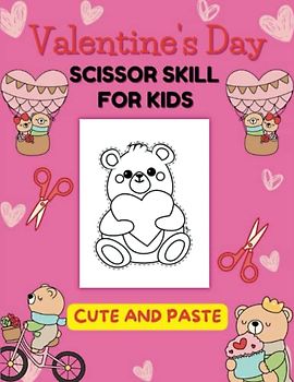 Valentines Day Scissor Skills Activity Book For Kids: Cute And Paste Workbook For Kids Ages 3-5, Cutting and Pasting Practice For Preschool And ... Kids And Toddlers( Valentines Day for kids )