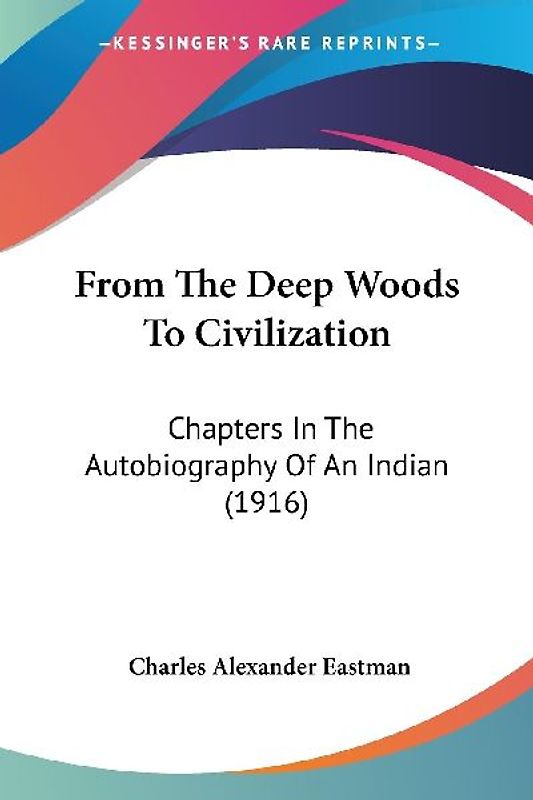 From The Deep Woods To Civilization