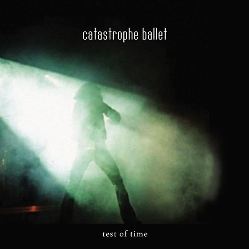Catastrophe Ballet - Test of Time
