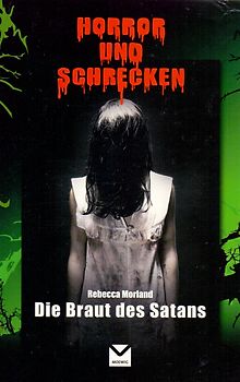 Horror und Schrecken: Die Braut des Satans - Rebecca Morland [Taschenbuch]