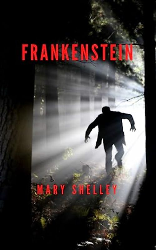 Frankenstein: The 1818 English Gothic Horror Classic (Annotated)
