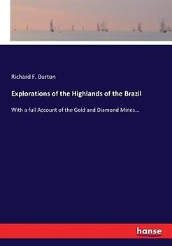 Explorations of the Highlands of the Brazil