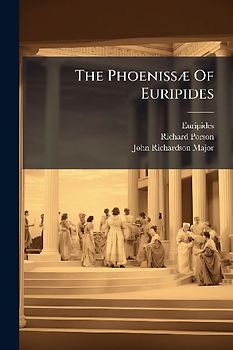 The PhoenissÃ] Of Euripides