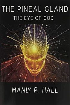 The Pineal Gland: The Eye Of God