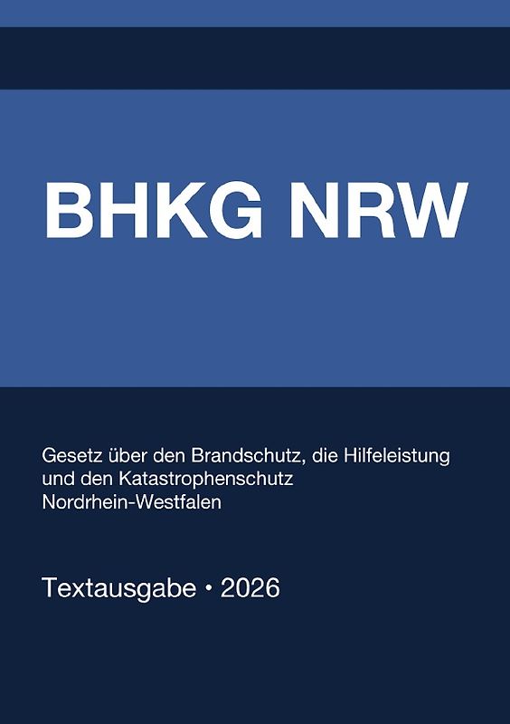 BHKG NRW - Gesetz über den Brandschutz, die Hilfeleistung und den Katastrophenschutz Nordrhein-Westfalen 2026