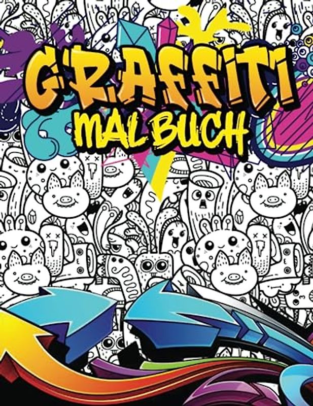 Graffiti Malbuch: 50+ Wunderschöne Illustrierte mit Streetart Malvorlagen für Erwachsene & Kinder und Jungen Mit Erstaunlichen zum Ausmalen Für Stressabbau und Entspannung
