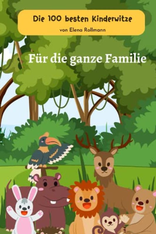 Die 100 besten Kinderwitze: Für die ganze Familie