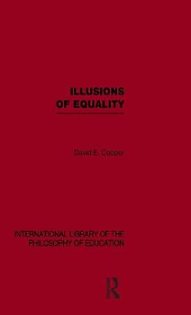 Illusions of Equality (International Library of the Philosophy of Education Volume 7)