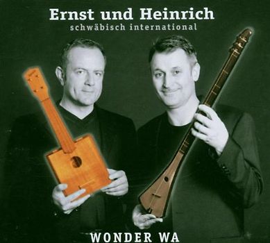 Ernst und Heinrich - Wonder Wa-Schwäbisch International