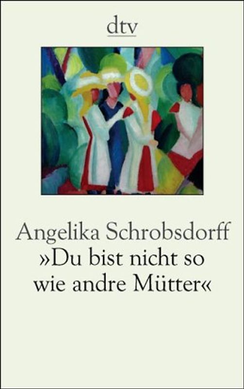 "Du bist nicht so wie andre Mütter"