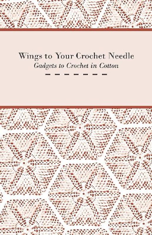 Wings to Your Crochet Needle - Gadgets to Crochet in Cotton