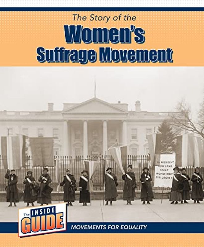 The Story of the Women's Suffrage Movement (Inside Guide: Movements for Equality)