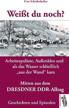 Weißt du noch? Mitten aus dem Dresdner DDR-Alltag