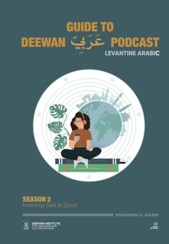 GUIDE TO DEEWAN ARABIC PODCAST (SEASON 2): Levantine Arabic (Levantine Arabic Collection, Band 7)