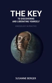 The Key To Discovering And Liberating Yourself: Kinesiology In Practice