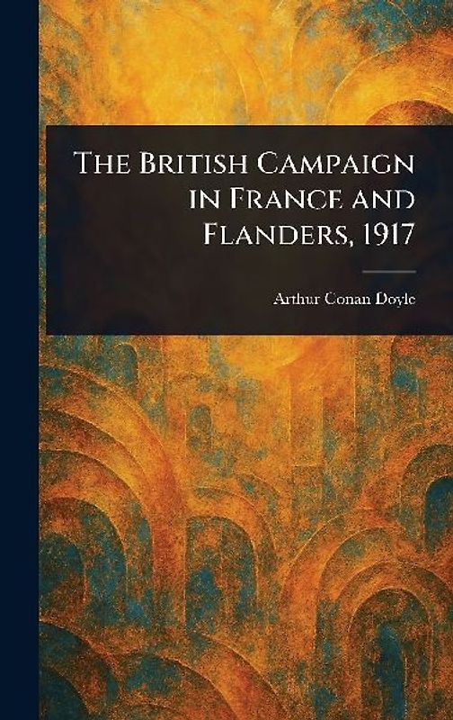 The British Campaign in France and Flanders, 1917