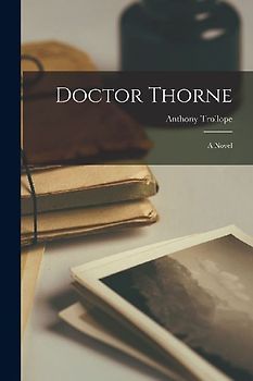 Doctor Thorne; a Novel