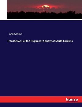 Transactions of the Huguenot Society of South Carolina