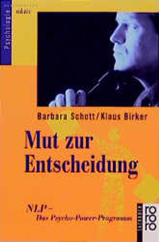 Mut zur Entscheidung. NLP - Das Psycho-Power-Programm