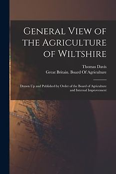 General View of the Agriculture of Wiltshire