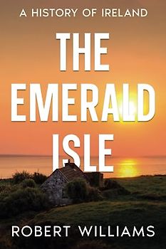 The Emerald Isle: A History of Ireland