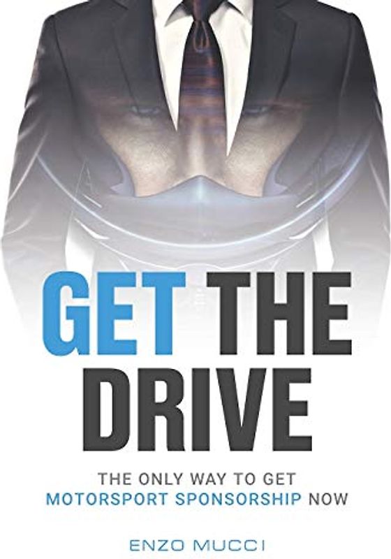 Get The Drive: The Only Way To Get Motorsport Sponsorship Now