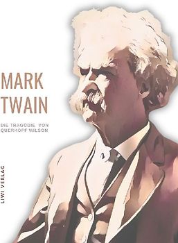 Mark Twain: Die Tragödie von Querkopf Wilson. Neuausgabe