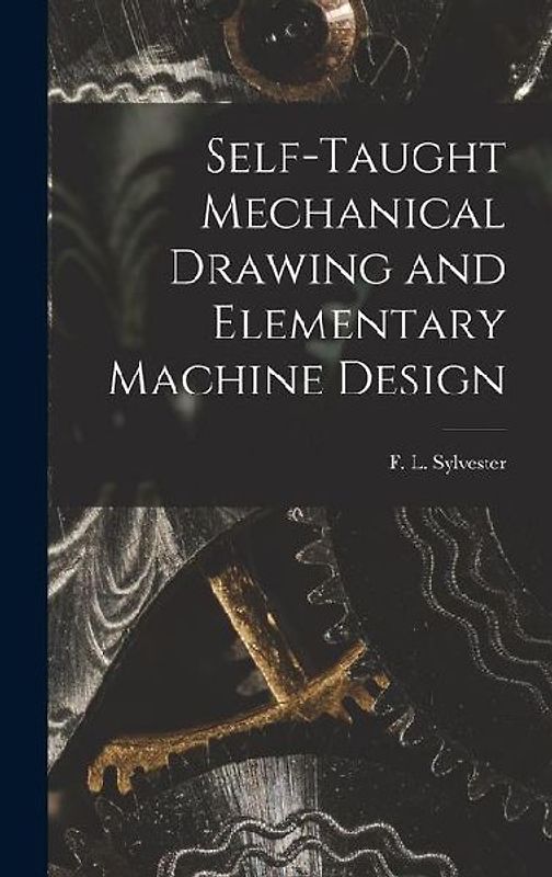 Self-Taught Mechanical Drawing and Elementary Machine Design