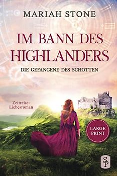 Die Gefangene des Schotten - im Großdruck: Ein Historischer Zeitreise-Liebesroman (Im Bann des Highlanders)