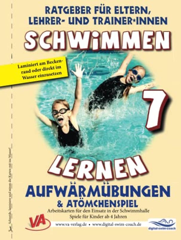 Schwimmen lernen 7: Aufwärmübungen / Atömchenspiel: Material für Schulschwimmen in Grundschulen (Ratgeber für Eltern, Lehrer- und Trainer*innen)