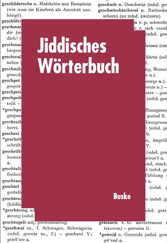 Jiddisches Wörterbuch mit Leseproben. Wortschatz des deutschen Grundbestandes der jiddischen (jüdischdeutschen) Sprache