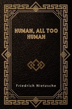 Human, All Too Human