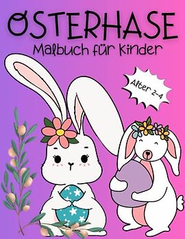 Osterhasen Malbuch Für Kinder Alter 2-4: Ostergeschenke und interessante Muster von Osterhasen sorgen für Ruhe und Entspannung