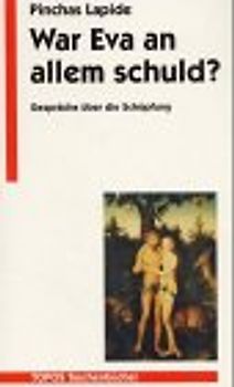 War Eva an allem schuld?. Gespräche über die Schöpfung