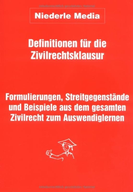 Definitionen für die Zivilrechtsklausur. Formulierungen, Streitgegenstände und Beispiele aus dem gesamten Zivilrecht zum Auswendiglernen