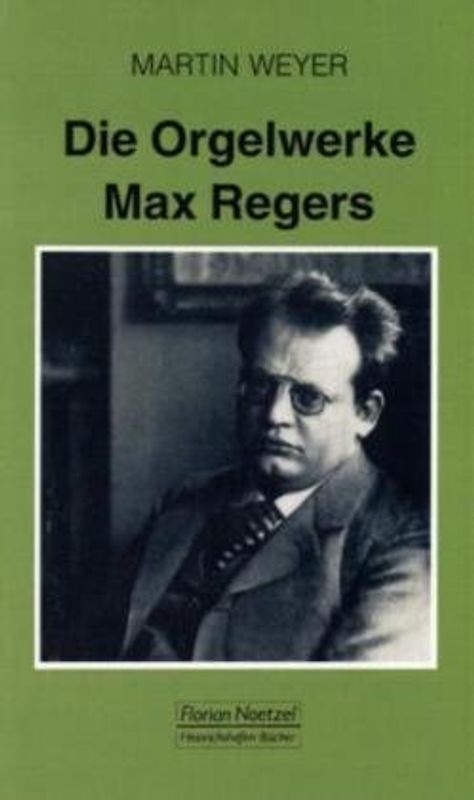 Die Orgelwerke Max Regers